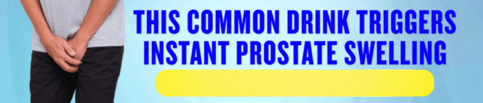 This Common Drink Triggers Instant Prostate Swelling
