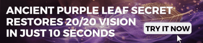 Ancient Purple Leaf Secret Restores 20/20 Vision In Just 10 Seconds