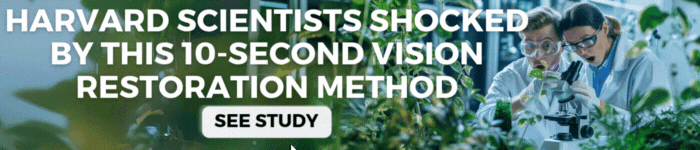 Harvard Scientists Shocked By This 10-Second Vision Restoration Method