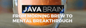 From Morning Brew to Mental Breakthrough