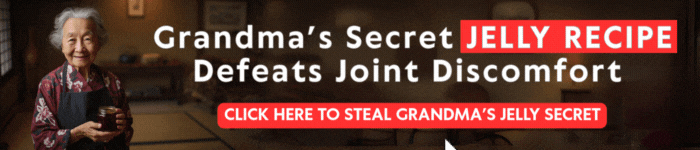 Grandma's Secret Jelly Recipe Defeats Joint Discomfort