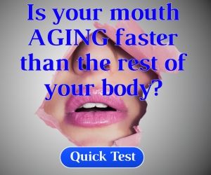 Is your mouth AGING faster than the rest of your body?