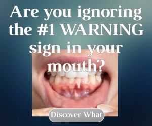 Are you ignoring the #1 WARNING sign in your mouth?